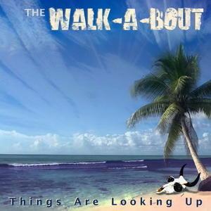 thewalk-a-bout-thingsarelookingup-cover2018